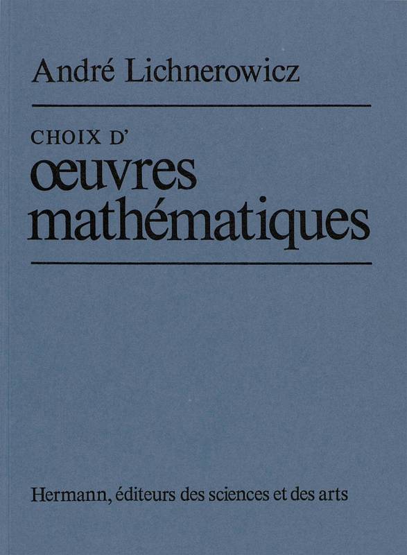 Choix d'oeuvres mathématiques - André Lichnerowicz