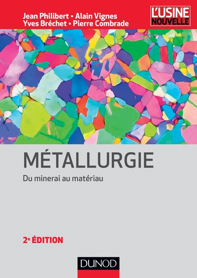 Métallurgie - 2e éd - Du minerai au matériau - Jean Philibert