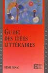 Guide Des Idées Littéraires - Henri Bénac, Michèle Laskar, Brigitte Réauté