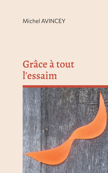 Grâce à tout l'essaim