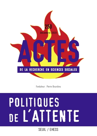 Actes de la recherche en sciences sociales N° 250, décembre 2023 Volume 250