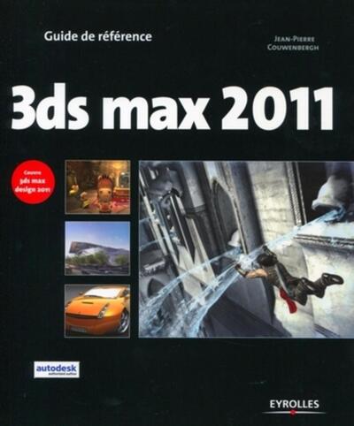 3ds Max 2011, Couvre 3ds Max Design 2011. - Jean-Pierre Couwenbergh