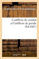 L'artillerie de combat et l'artillerie de parade