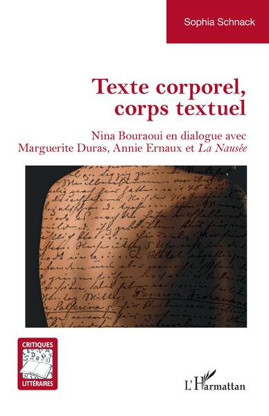 Texte Corporel, Corps Textuel, Nina Bouraoui En Dialogue Avec Marguerite Duras, Annie Ernaux Et <I>La Nausée</I>