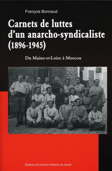 Carnets de luttes d'un anarcho-syndicaliste (1896-1945)