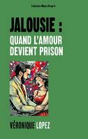 Jalousie : quand l'amour devient prison