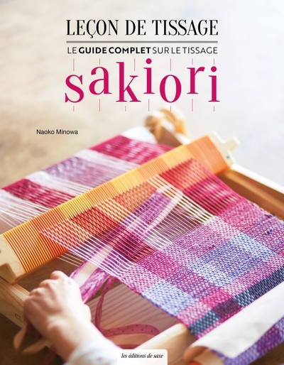 Leçon de tissage - Le guide complet sur le tissage Sakiori - Naoko Minowa