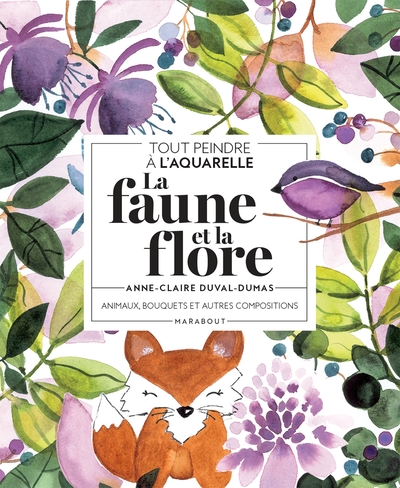 Tout peindre à l'aquarelle - La faune et la flore