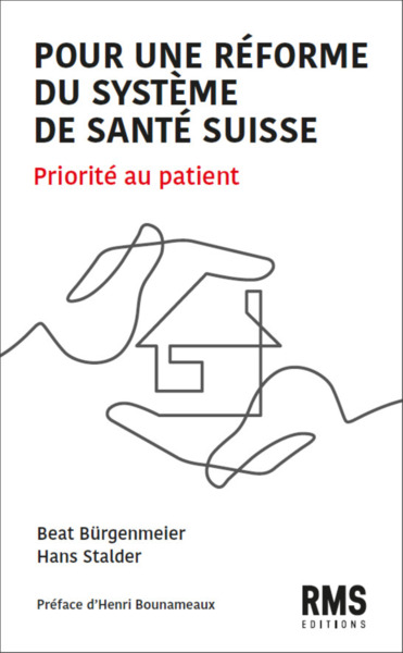 Pour Une Reforme Du Systeme De Sante Suisse : Priorite Au Patient