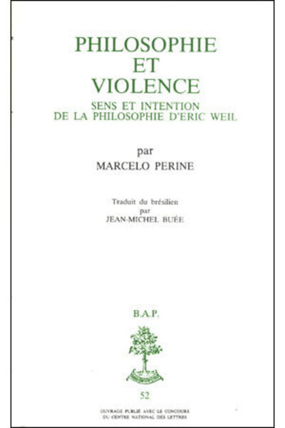 BAP n°52 - Philosophie et violence - Sens et intention de la philosophie d'Eric Weil