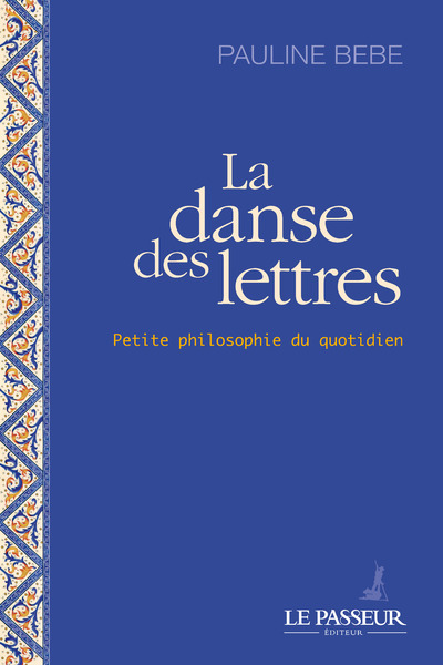 La danse des lettres - Petite philosophie du quotidien