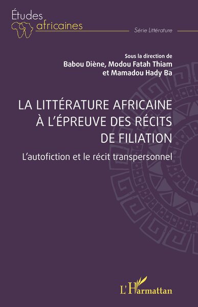 La Litterature Africaine A L Epreuve Des Recits De Filiation - L Autofiction Et Le Recit Transperson