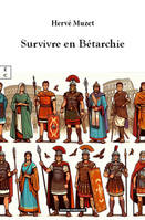 Survivre En Betarchie - Herve Muzet