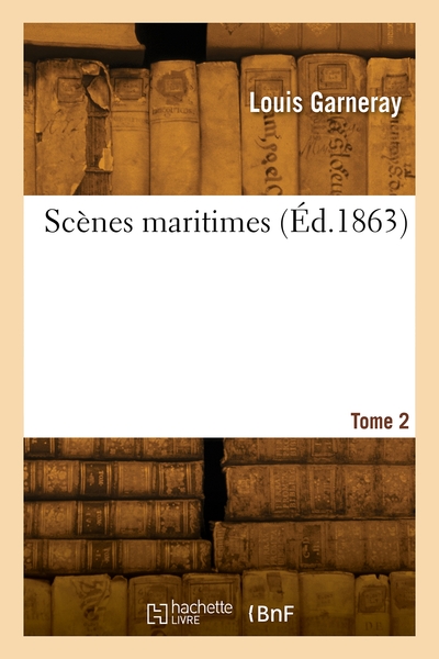 Scènes maritimes. Volume 2 - Louis Garneray