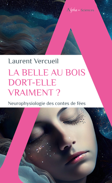 La Belle au bois dort-elle vraiment ? - Docteur Laurent Vercueil