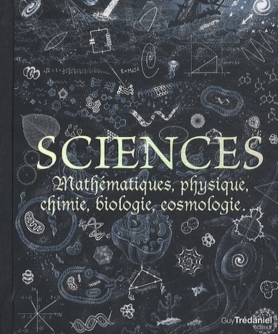 Sciences - Mathématiques, physique, chimie, biologie, cosmologie - Collectif