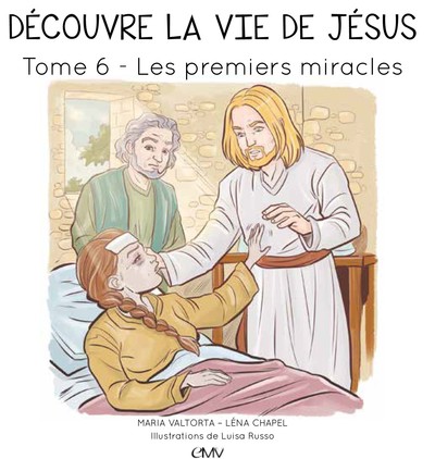 Découvre la vie de Jésus Volume 6