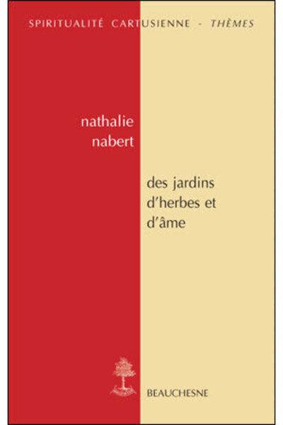 Les Jardins D'Herbes Et D'Âme, [Journée D'Études Du Centre De Recherches Et D'Études De Spiritualité Cartusienne, 17 Mars 2007]