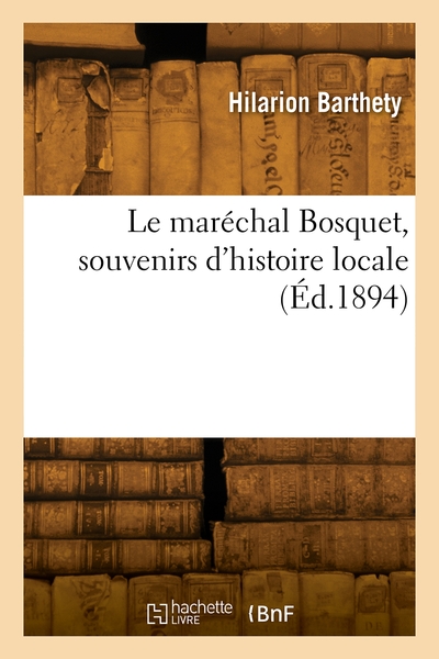 Le maréchal Bosquet, souvenirs d'histoire locale