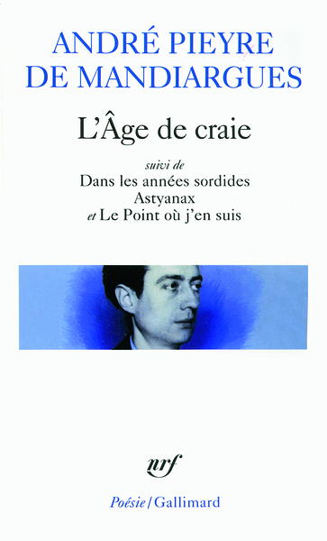 L'Âge de craie/Dans les années sordides/Astyanax/Le Point où j'en suis - André Pieyre de Mandiargues