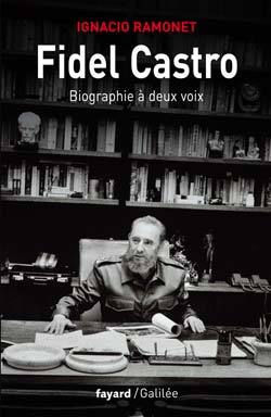 Fidel Castro. Biographie à deux voix - Ignacio Ramonet