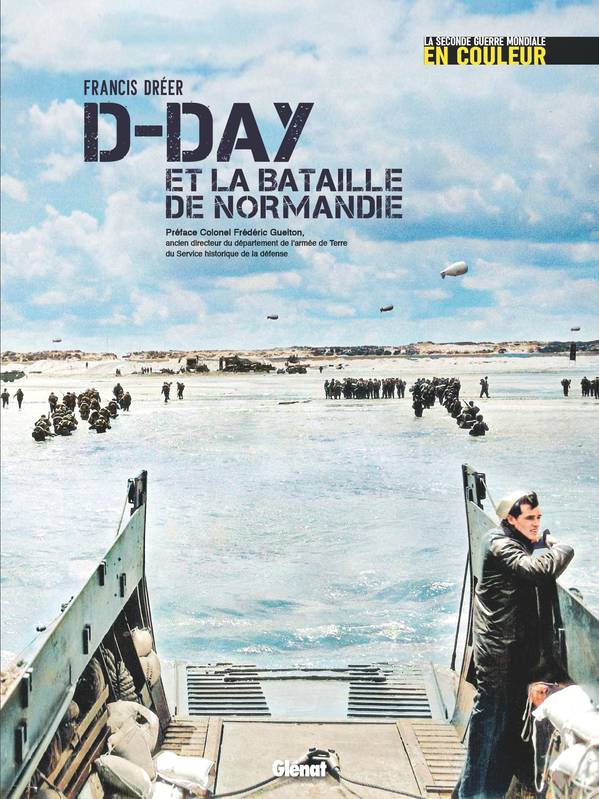 D-DAY et la bataille de Normandi - D-DAY et la bataille de Normandie - Francis Dréer