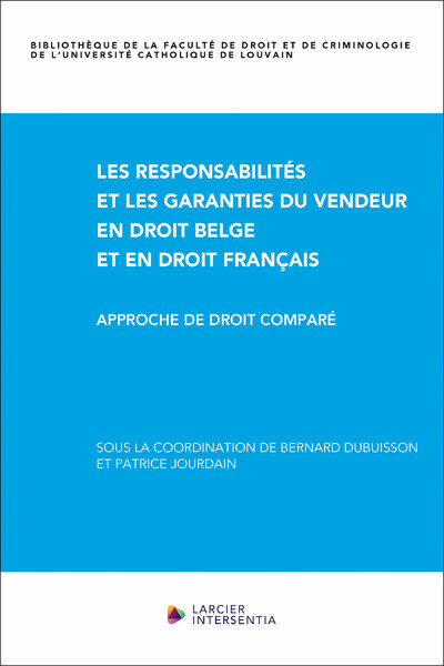 Les Responsabilités Et Les Garanties Du Vendeur En Droit Belge Et En Droit Français - Approche De Dr