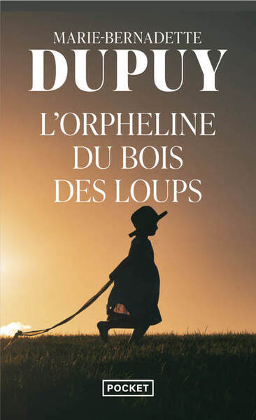 L'orpheline du bois des loups - Marie-Bernadette Dupuy