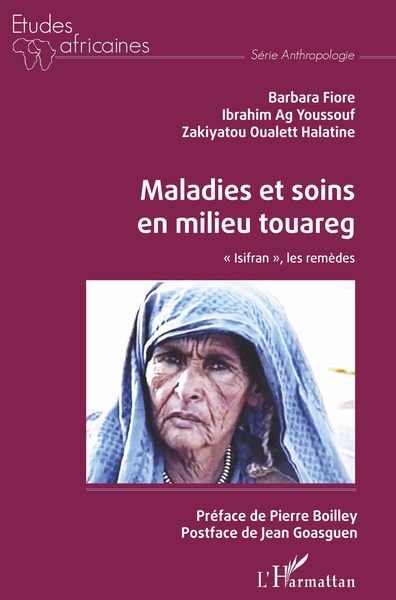 Maladies et soins en milieu touareg - Barbara Fiore, Zakiyatou Oualett Halatine, Ibrahim Ag Youssouf