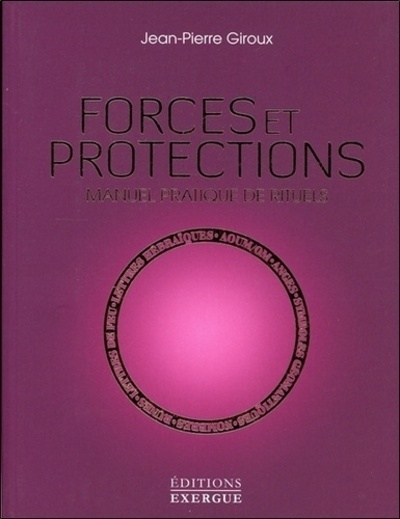 Forces Et Protections, Manuel Pratique De Rituels