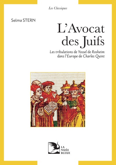 L'avocat des Juifs / les tribulations de Yossel de Rosheim dans l'Europe de Charles Quint