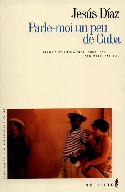 Parle-moi un peu de Cuba - Jesus Diaz