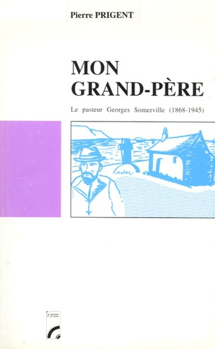 Mon grand-père, le pasteur Georges Somerville (1868-1945)