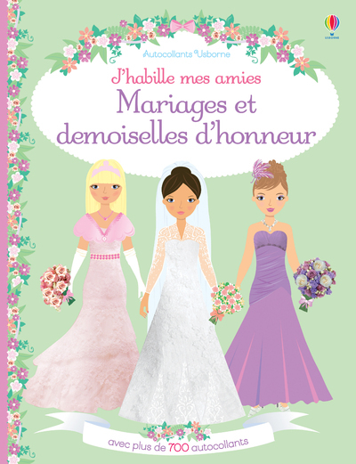 Mariages et demoiselles d'honneur - J'habille mes amies volume double - Dès 5 ans - Fiona Watt