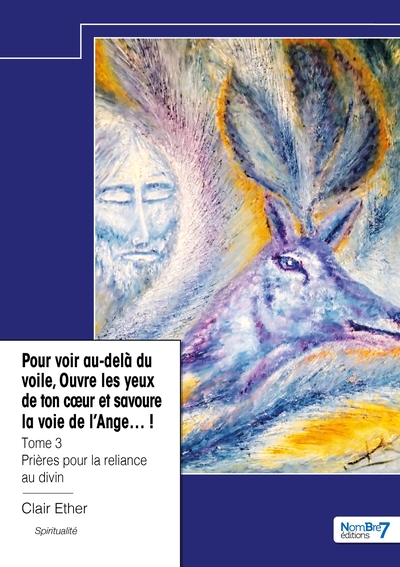 Pour voir au-delà du voile, Ouvre les yeux de ton coeur et savoure la voie de l'Ange... ! - Volume 3