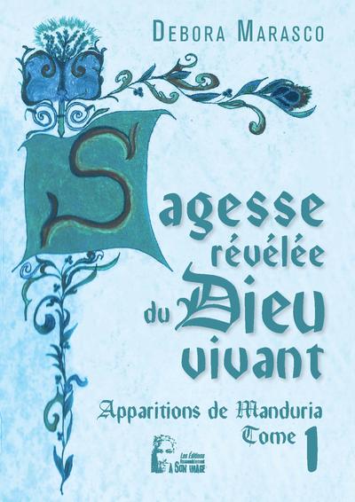 Sagesse révélée du Dieu vivant Volume 1