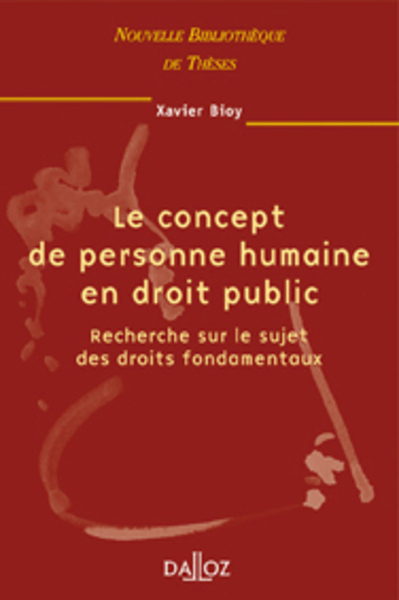 Le Concept De Personne Humaine En Droit Public. Volume 22, Recherche Sur Le Sujet Des Droits Fondamentaux - Xavier Bioy