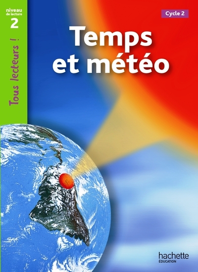 Temps et météo Niveau 2 - Tous lecteurs ! - Ed.2011