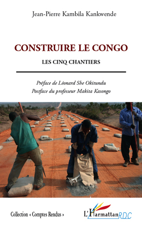 Construire le Congo - Jean-Pierre Kambila Kankwende wa Mpunga