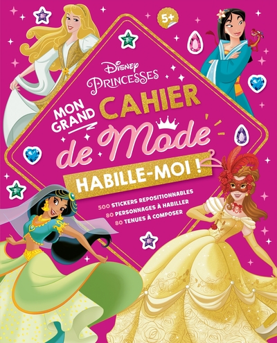 Disney Princesses - Habille-Moi ! Mon Grand Cahier De Mode - 500 Autocollants, 500 Stickers Repositionnables - 80 Personnages À Habiller - 80 Tenues À Composer