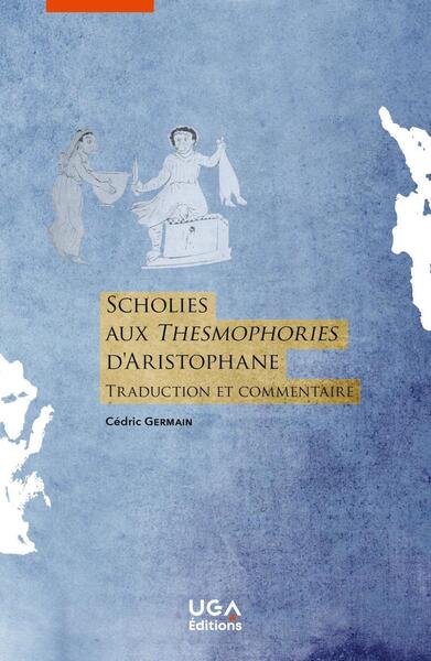 Scholies aux Thesmophories d'Aristophane - Cédric Germain