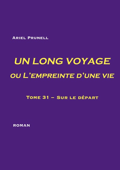 Un long voyage ou l'empreinte d'une vie Volume 31 - Ariel Prunell