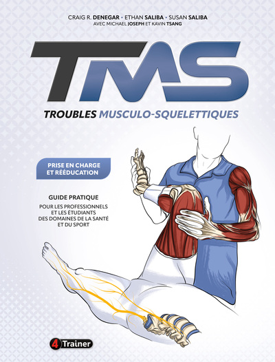 Troubles Musculo-Squelettiques : Prise En Charge Et Rééducation, Guide Pratique Pour Les Professionnels Et Les Étudiants Des Domaines De La Santé Et Du Sport - Craig Denegar, Ethan Saliba, Susan Saliba, Michael Joseph, Kavin Tsang