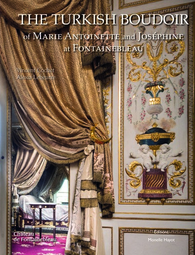 The Turkish Boudoir of Marie Antoinette and Joséphine at Fontainebleau