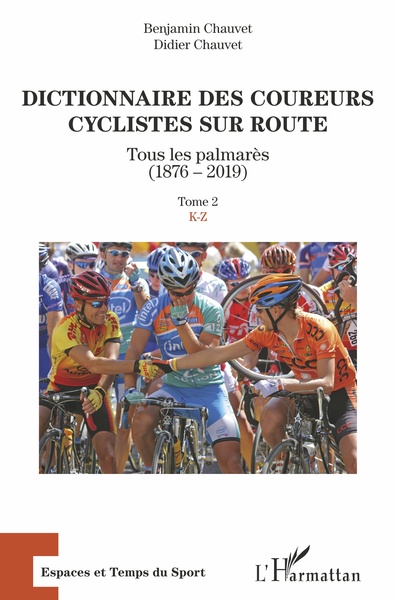 Dictionnaire des coureurs cyclistes sur route - Tous les palmarès (1876-2019) Volume 2