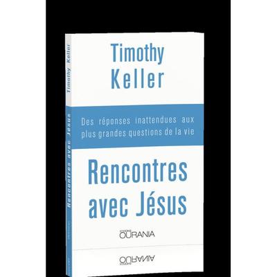 Rencontres avec Jésus - Timothy KELLER