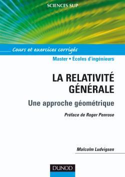 La relativité générale - Une approche géométrique - Cours et exercices corrigés - Malcolm Ludvigsen