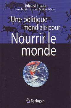 Une politique mondiale pour nourrir le monde - Marc Lebiez