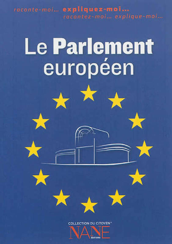 Expliquez-moi le Parlement Européen (NE) - Nouvelle Arche de Noé éditions