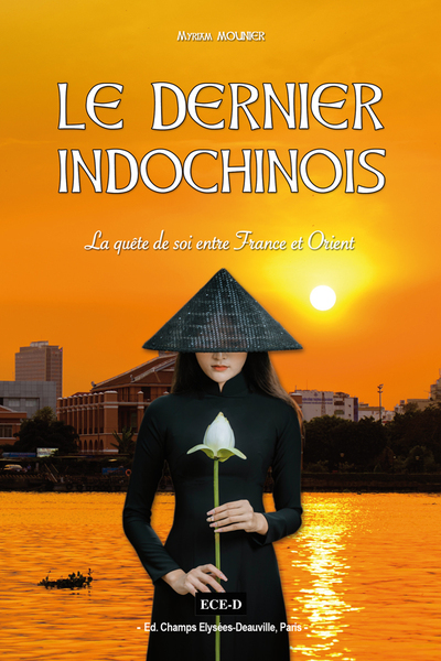 Le Dernier Indochinois - Myriam Mounier, Myriam Mounier